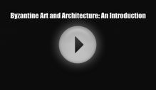 [PDF Download] Byzantine Art and Architecture: An
