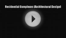 PDF Download Residential Complexes (Architectural Design