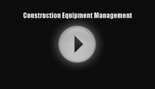 Read Construction Equipment Management Ebook Online